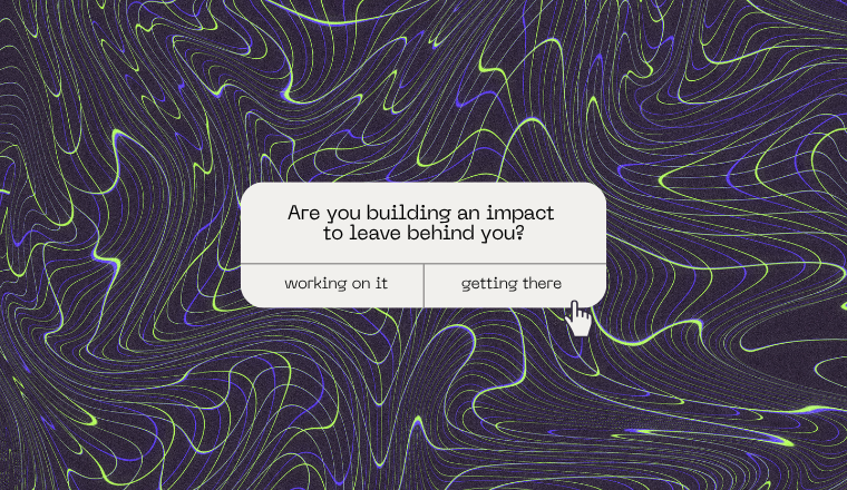 What kind of impact do you want to make